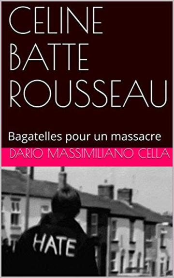 CELINE BATTE ROUSSEAU: Bagatelles pour un massacre